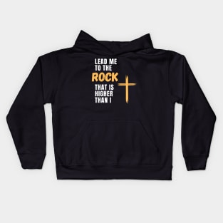 Lead me to the rock that is higher than I Kids Hoodie